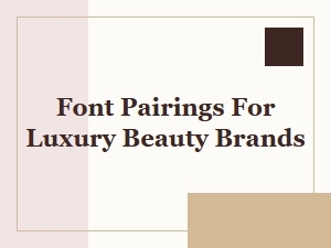 Elegant Font Pairings for Luxury Beauty Brands That Elevate Your Identity