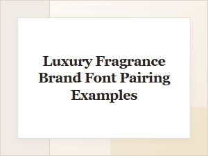 Elegant Font Pairings for Luxury Fragrance Brands