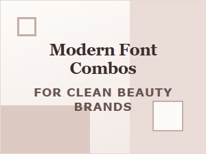Modern Font Combos for Clean Beauty Brands: Skincare Typography Guide