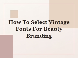 Vintage Beauty Font Pairings for Elegant Brand Identity