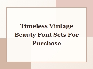 Timeless Vintage Beauty Font Sets for Purchase